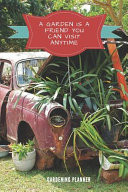 A Garden Is a Friend You Can Visit Anytime Gardening Planner Comprehensive Journal and Logbook to Easily Keep Track of All Your Plants and Home Grown Veggies / Oldtimer Car Theme / 6 X 9 / 120 Pages