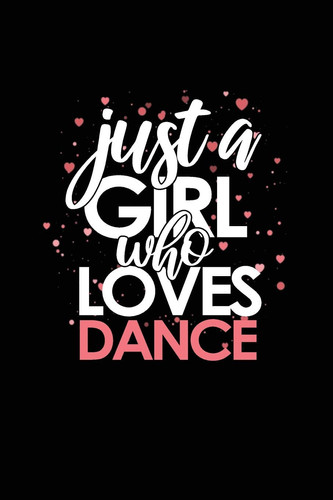 Just a Girl Who Loves DANCE Lined Blank Notebook/Journal for School / Work / Journaling
