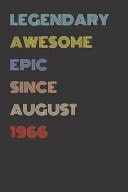 Legendary Awesome Epic Since August 1966 - Birthday Gift for 53 Year Old Men and Women Born In 1966 Blank Lined Retro Journal Notebook, Diary, Vintage Planner