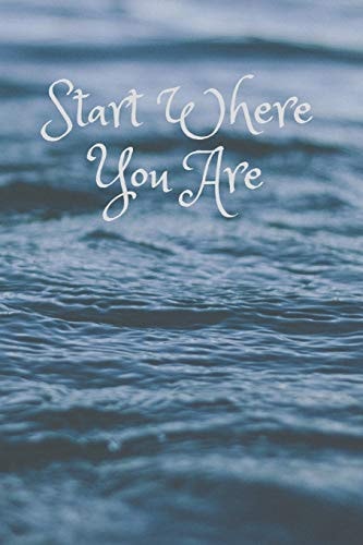 Start Where You Are Lined Journal, 120 Pages, 6 X 9, Gifts for Coworkers, Water Matte Finish (Start Where You Are Journal)