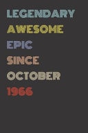 Legendary Awesome Epic Since October 1966 - Birthday Gift for 53 Year Old Men and Women Born In 1966 Blank Lined Retro Journal Notebook, Diary, Vintage Planner