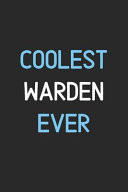 Coolest Warden Ever Lined Journal, 120 Pages, 6 X 9, Funny Warden Notebook Gift Idea, Black Matte Finish (Coolest Warden Ever Journal)