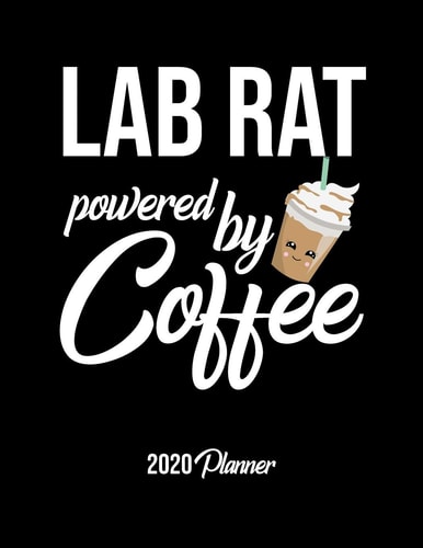 Lab Rat Powered by Coffee 2020 Planner Lab Rat Planner, Gift Idea for Coffee Lover, 120 Pages 2020 Calendar for Lab Rat
