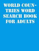 World Countries Word Search Book For Adults Large Print Puzzle Book.8,5x11, Matte Cover,41 Activity Puzzle Book with Solution
