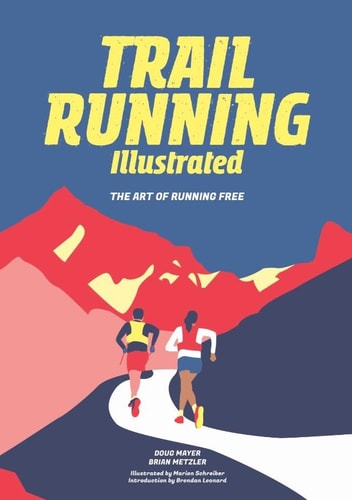 Trail Running Illustrated The Art of Running Free