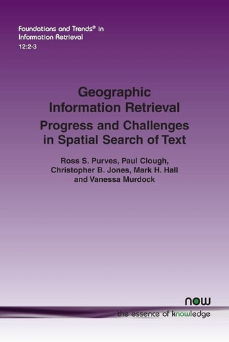 Geographic Information Retrieval Progress and Challenges in Spatial Search of Text