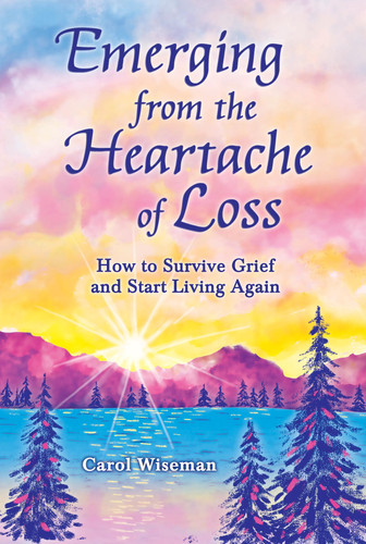 Emerging from the Heartache of Loss How to Survive Grief and Start Living Again