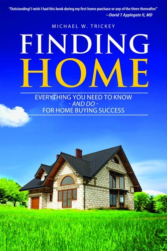 Finding Home Everything You Need to Know - and Do - for Home Buying Success