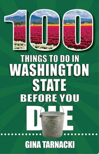 100 Things to Do in Washington State Before You Die