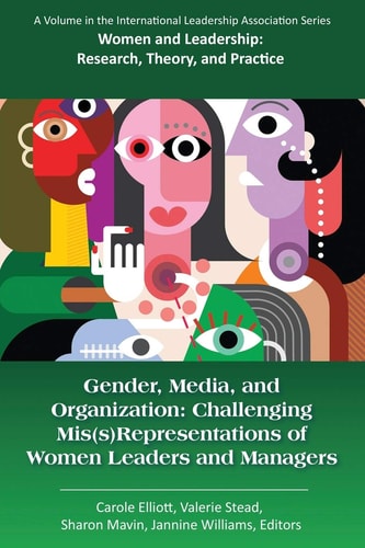 Gender, Media, and Organization Challenging Mis(s)Representations of Women Leaders and Managers