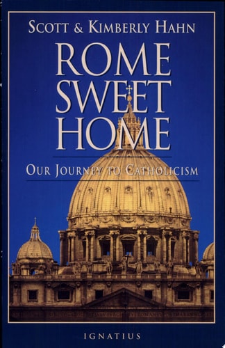 Rome Sweet Home Our Journey to Catholicism