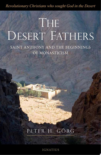 The Desert Fathers Saint Anthony and the Beginnings of Monasticism