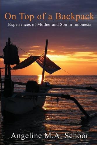 On Top of a Backpack Experiences of a Mother and Son in Indonesia