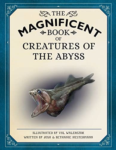 The Magnificent Book of Creatures of the Abyss (Ocean Animal Books for Kids, Natural History Books for Kids)