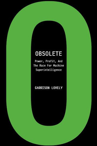 Obsolete Power, Profit, and the Race for Machine Superintelligence
