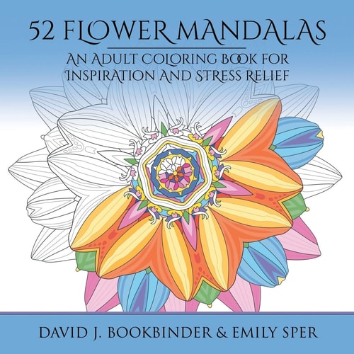 52 Flower Mandalas An Adult Coloring Book for Inspiration and Stress Relief