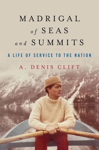 Madrigal of Seas and Summits A Life of Service to the Nation
