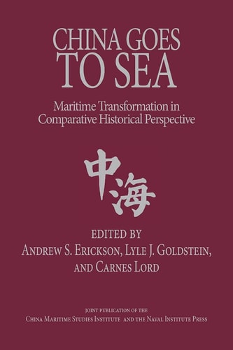 China Goes to Sea Maritime Transformation in Comparative Historical Perspective