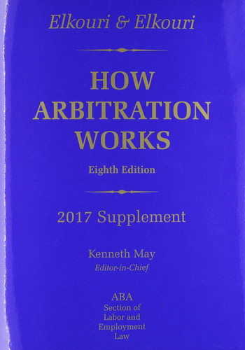 Elkouri & Elkouri: How Arbitration Works, Eighth Edition, 2017 Supplement
