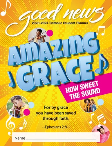 Good News Student Planner Catholic Elementary 2023-2024 Amazing Grace: How Sweet the Sound