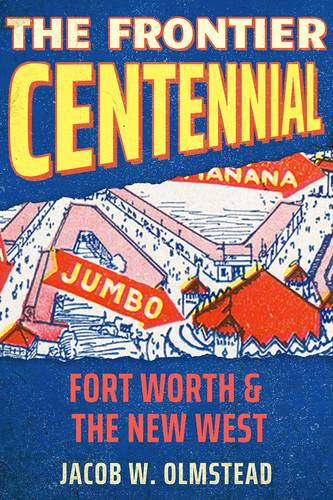 The Frontier Centennial Fort Worth & the New West