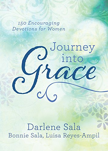 Journey Into Grace 150 Encouraging Devotions for Women