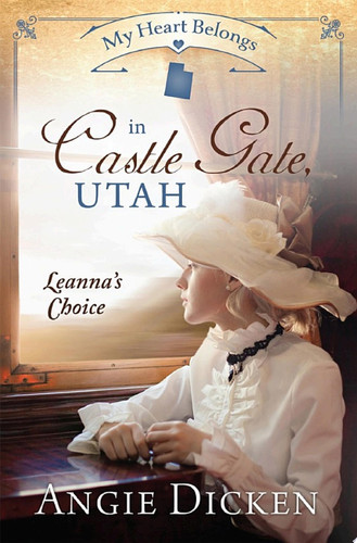 My Heart Belongs in Castle Gate, Utah Leanna's Choice