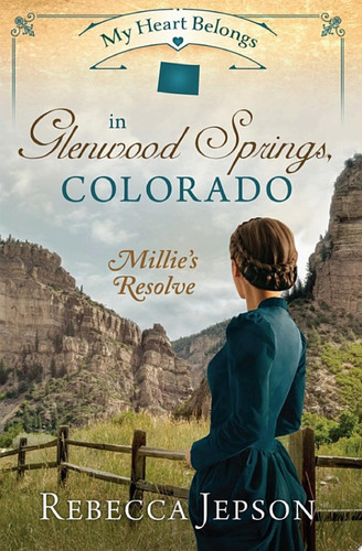 My Heart Belongs in Glenwood Springs, Colorado Millie's Resolve