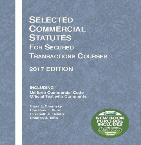 Selected Commercial Statutes for Secured Transactions Courses 2017 Edition