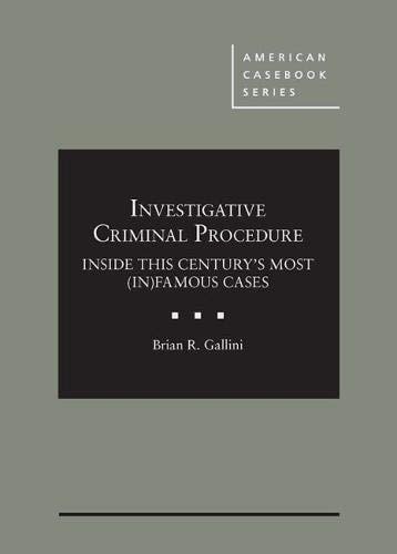 Investigative Criminal Procedure Inside this Century's Most (in)famous Cases