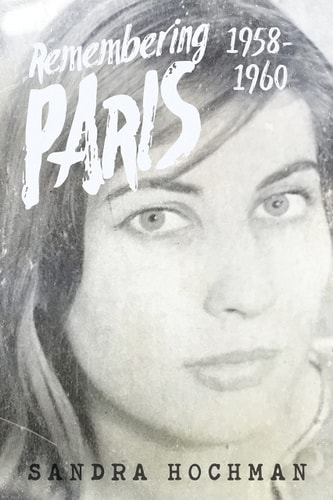Remembering Paris 1958-1960 A Memoir
