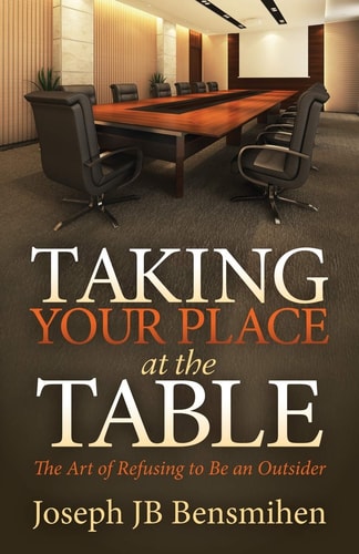 Taking Your Place at the Table The Art of Refusing to Be an Outsider