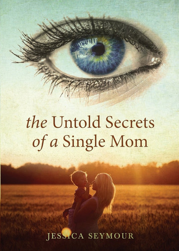 The Untold Secrets of a Single Mom
