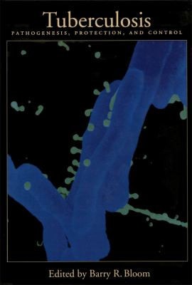 Tuberculosis : Pathogenesis, Protection, and Control