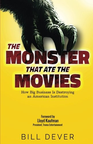 The Monster That Ate the Movies How Big Business Is Destroying an American Institution