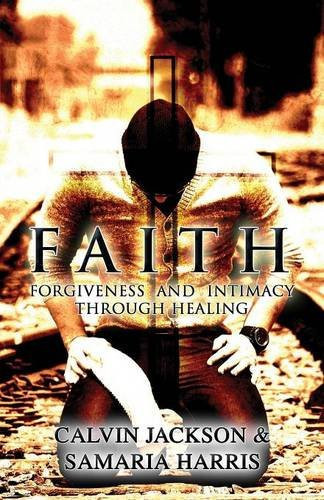 Faith Forgiveness and Intimacy Through Healing