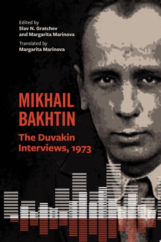 Mikhail Bakhtin: The Duvakin Interviews, 1973