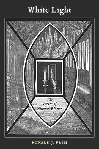 White Light: The Poetry of Alberto Blanco (Bucknell Studies in Latin American Literature and Theory)