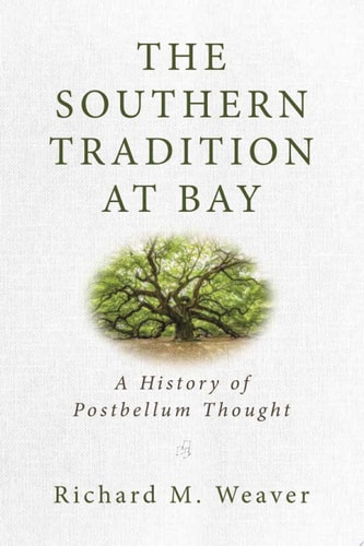 The Southern Tradition at Bay A History of Postbellum Thought