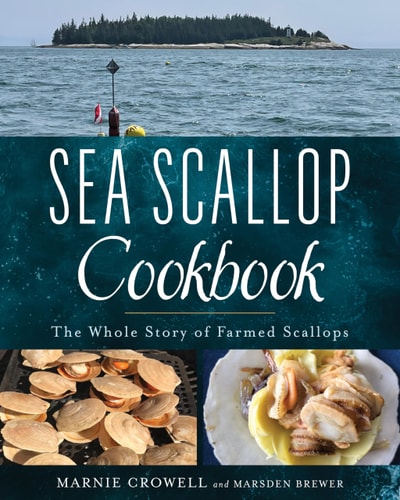 Sea Scallop Cookbook: The Whole Story of Farmed Scallops