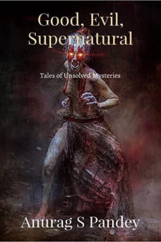 Good, Evil, Supernatural Tales of Unsolved Mysteries