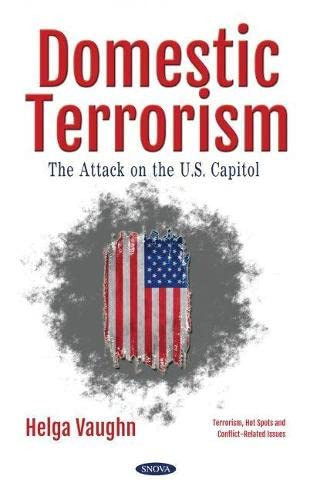 Domestic Terrorism The Attack on the U.S. Capitol