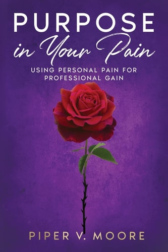 Purpose In Your Pain Using Personal Pain for Professional Gain