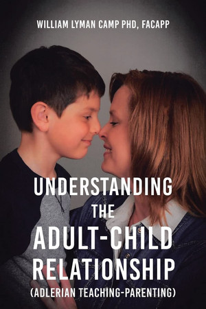 Understanding the Adult-Child Relationship (Adlerian Teaching-Parenting)