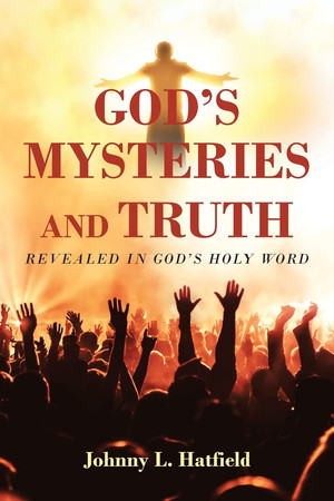 God's Mysteries and Truth Revealed in God's Holy Word