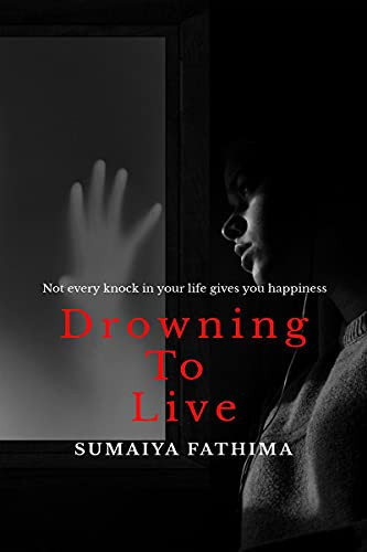Drowning to Live Not Every Knock in Your Life Gives You Happiness