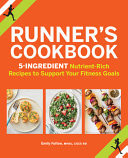 Runner's Cookbook 5-Ingredient Nutrient-Rich Recipes to Support Your Fitness Goals