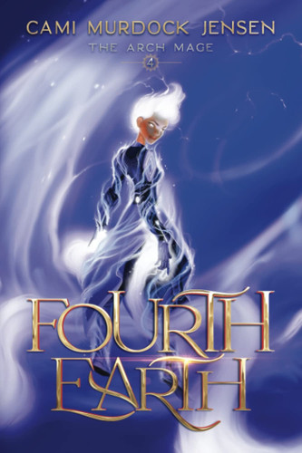 Fourth Earth A YA Fantasy Adventure to the Planet of Mythical Creatures