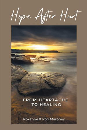 Hope After Hurt From Heartache to Healing