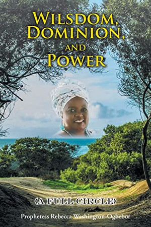 Wilsdom, Dominion, and Power (A Full Circle)